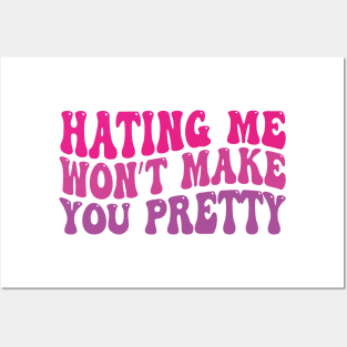 hating me won’t make you pretty Posters and Art